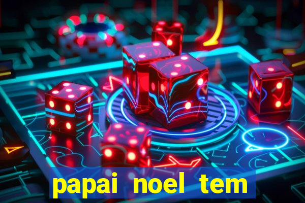 papai noel tem quantos anos