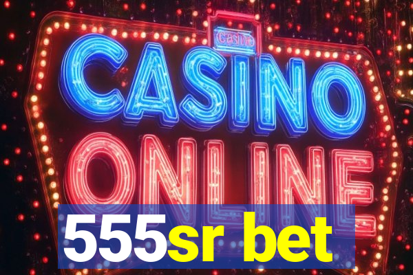 555sr bet