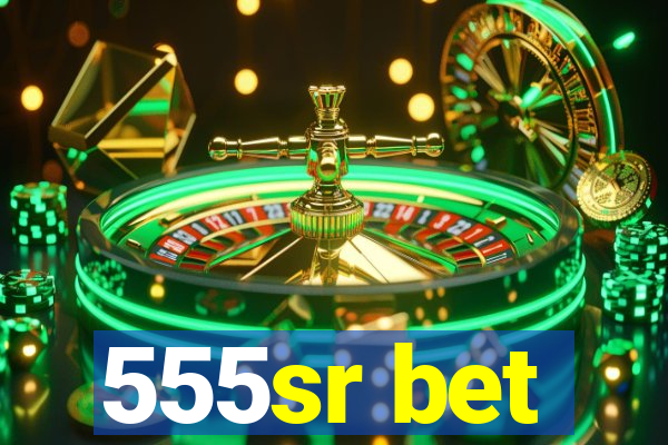 555sr bet