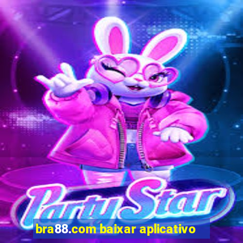 bra88.com baixar aplicativo
