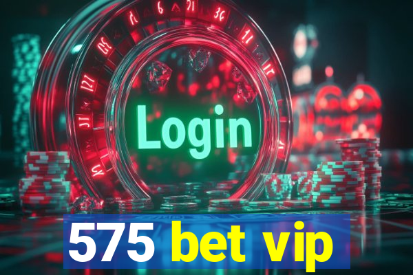575 bet vip