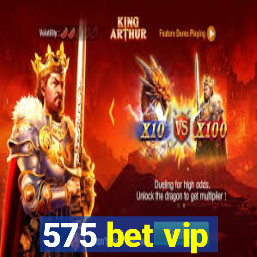 575 bet vip