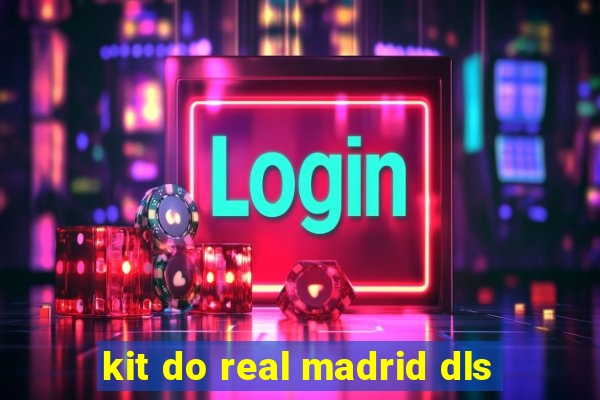 kit do real madrid dls