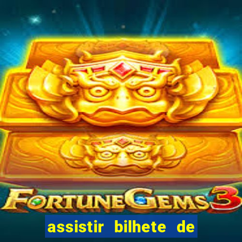 assistir bilhete de loteria filme completo dublado