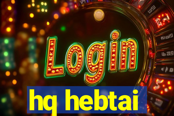 hq hebtai
