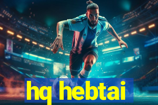 hq hebtai