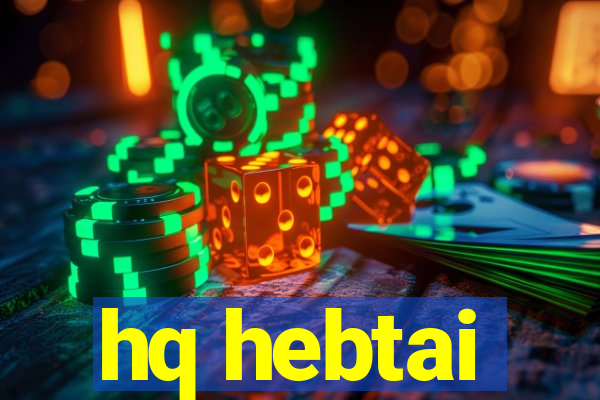 hq hebtai