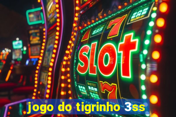 jogo do tigrinho 3ss