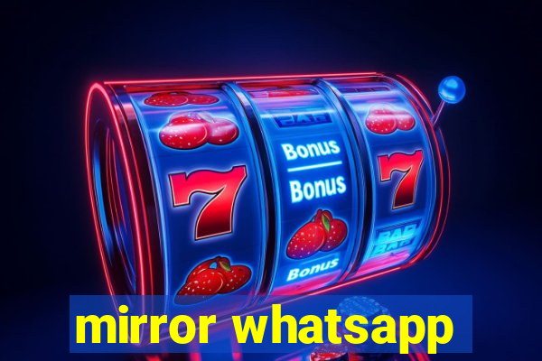 mirror whatsapp