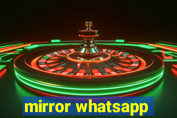 mirror whatsapp