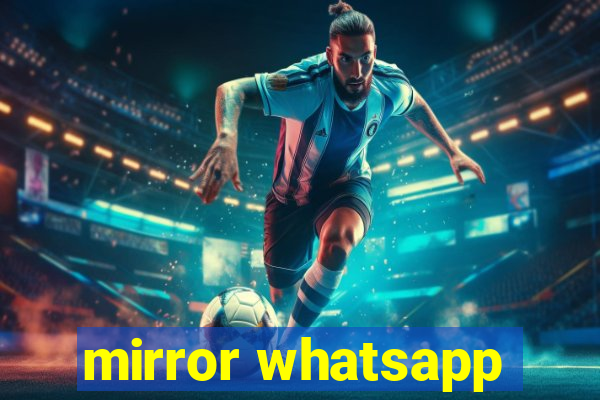 mirror whatsapp