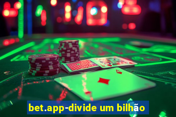bet.app-divide um bilhão