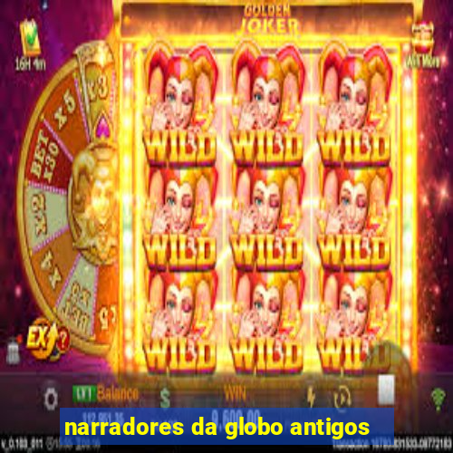 narradores da globo antigos