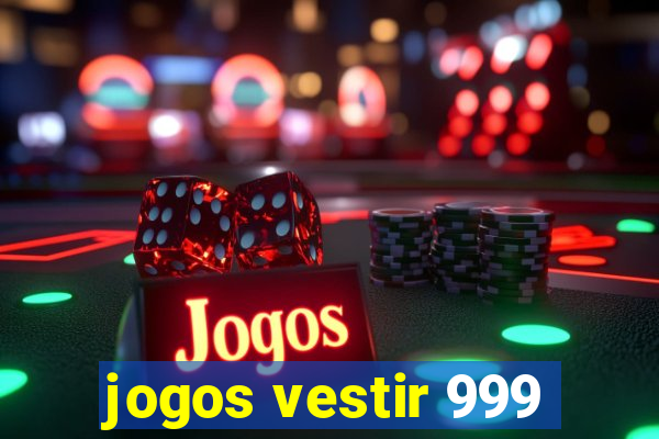 jogos vestir 999