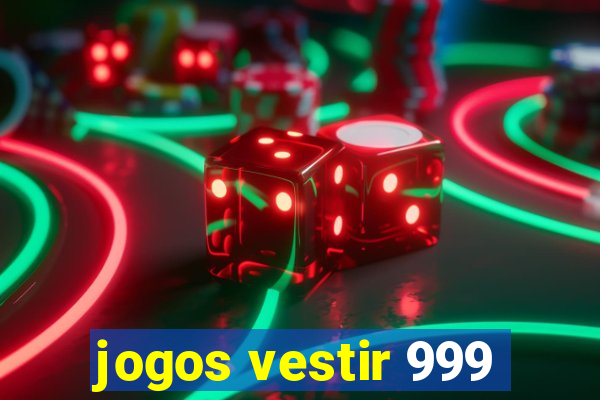 jogos vestir 999