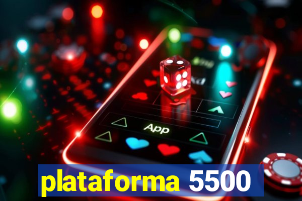 plataforma 5500