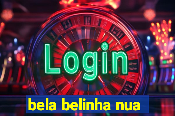 bela belinha nua