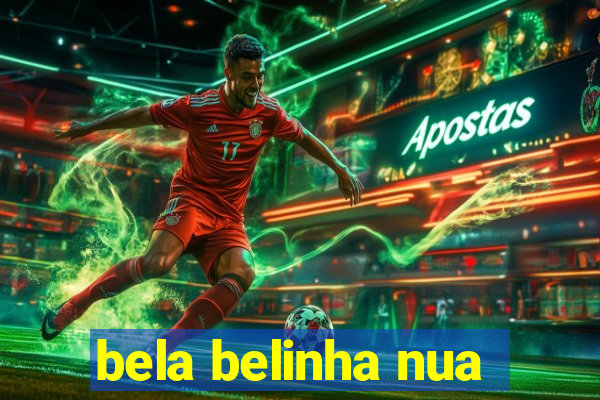 bela belinha nua