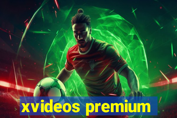 xvideos premium