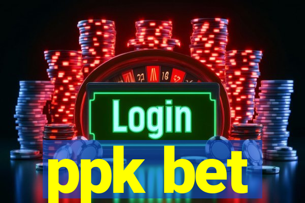 ppk bet