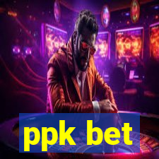 ppk bet