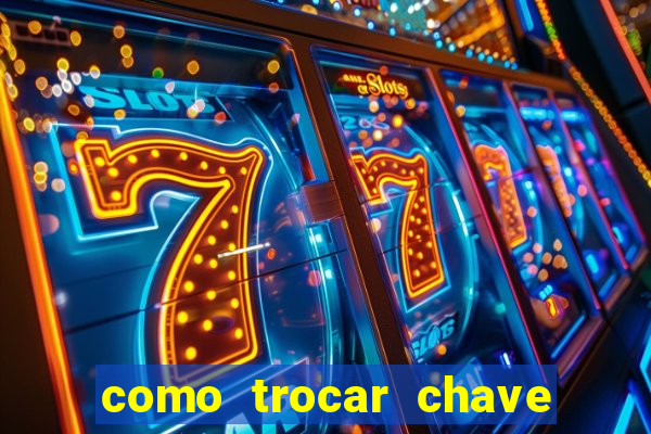 como trocar chave pix do jogo do tigre