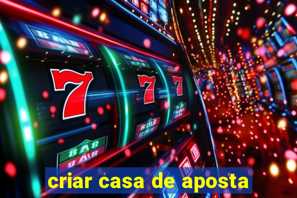 criar casa de aposta