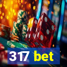 317 bet