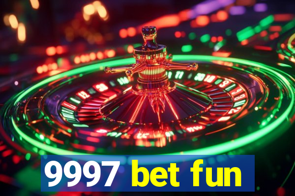 9997 bet fun