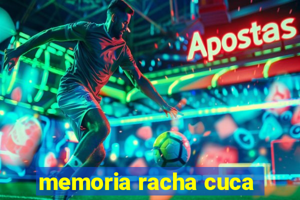 memoria racha cuca