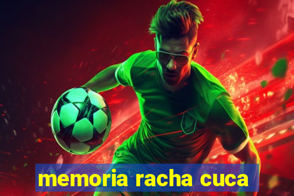 memoria racha cuca