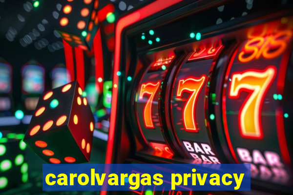 carolvargas privacy