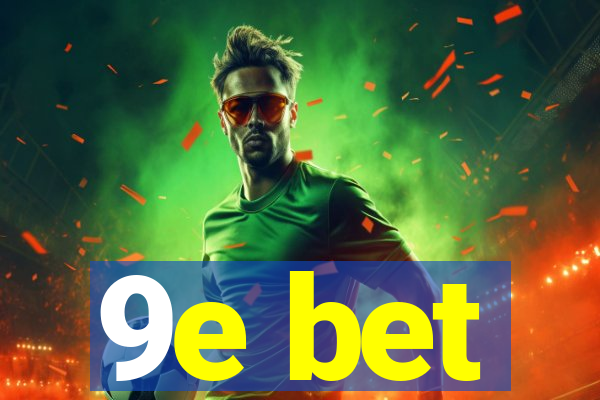9e bet