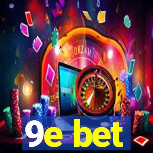9e bet