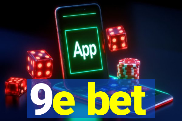 9e bet