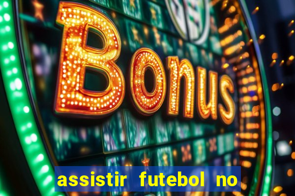 assistir futebol no premiere gratis