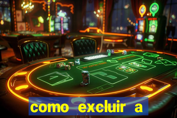como excluir a conta do fortune tiger