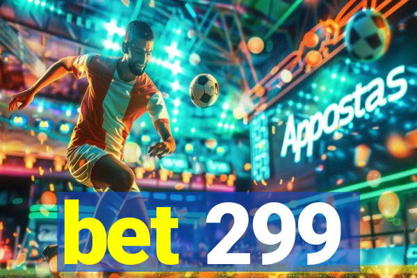 bet 299