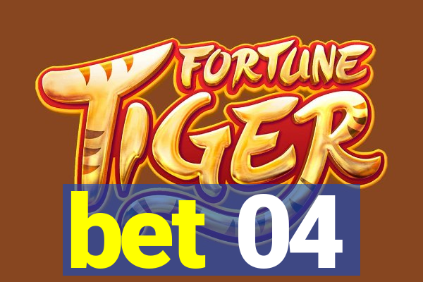 bet 04