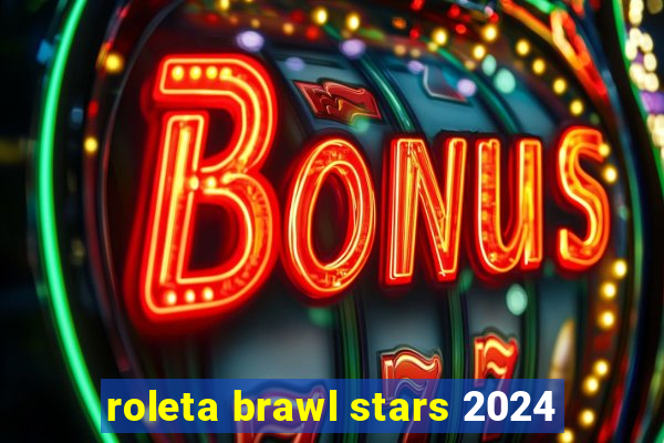 roleta brawl stars 2024