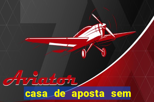 casa de aposta sem limite de saque