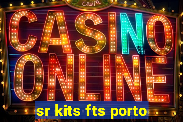 sr kits fts porto