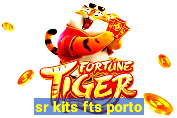 sr kits fts porto