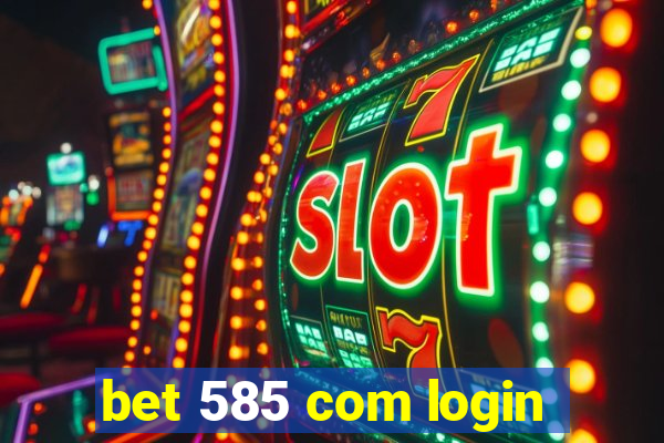 bet 585 com login