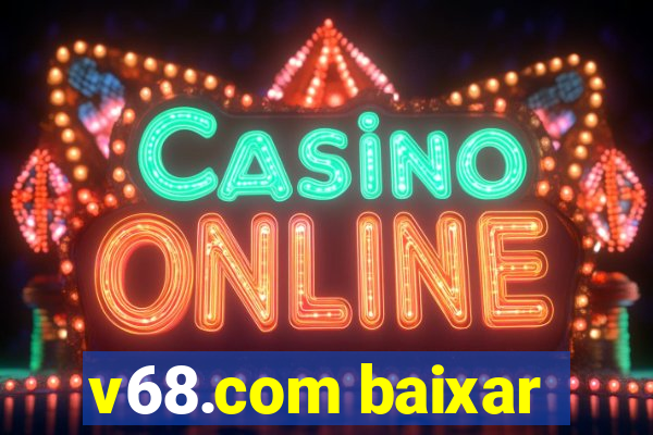 v68.com baixar