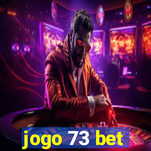 jogo 73 bet