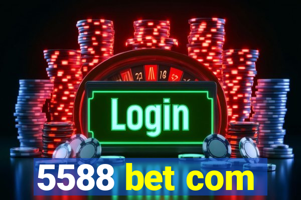 5588 bet com