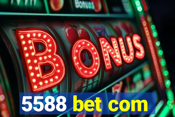 5588 bet com