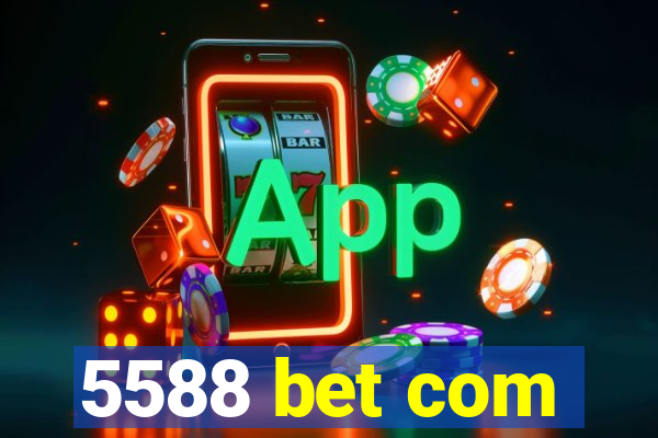 5588 bet com
