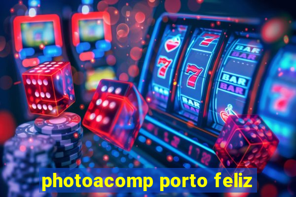 photoacomp porto feliz